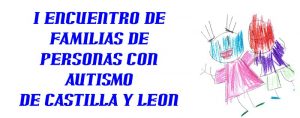 Algalia participa no I Encontro de familias de persoas con autismo de Castilla e León "Juntos construimos nuevas realidades"